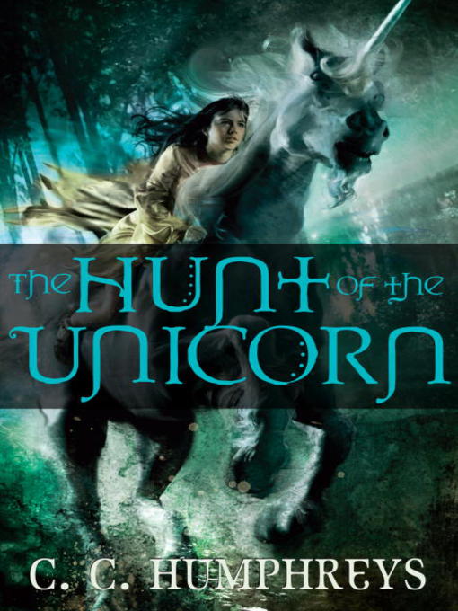 Title details for The Hunt of the Unicorn by C.C. Humphreys - Available